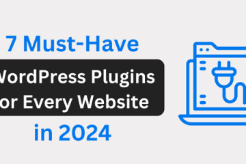 7 Must Have WordPress Plugins for Every Website in 2024 1